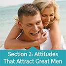 Section 2 - Attitudes That Attract Great Men
