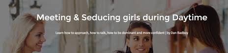 BadBoy – Meeting & Seducing Girls During Daytime