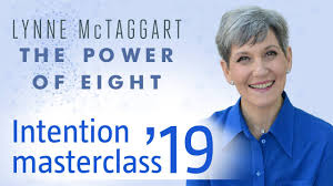 Lynne McTaggart – Power Of Eight Intention Masterclass 2019