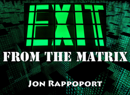 Jon Rappoport – Exit From The Matrix