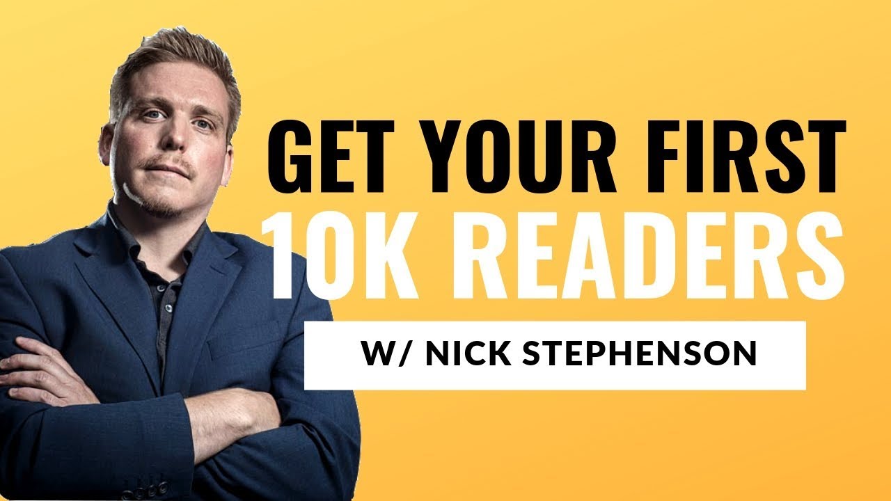 Nick Stephenson – Your First 10k Readers Nick Stephenson – Your First 10k Readers