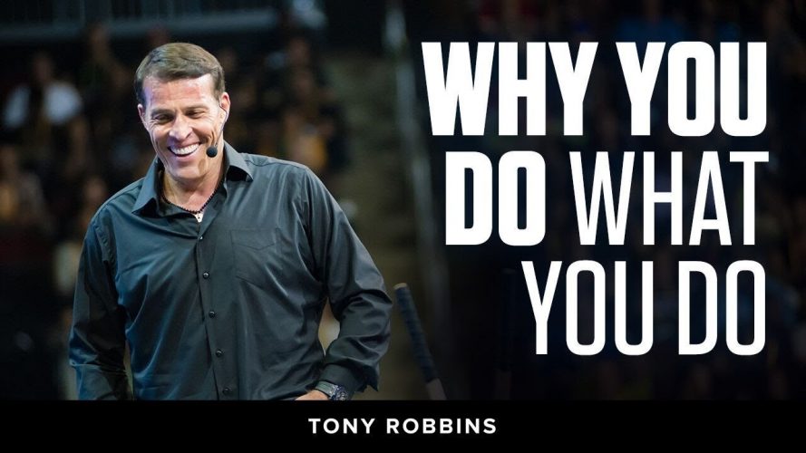 Tony Robbins Why We Do What We Do Tony robbins why we do what we do