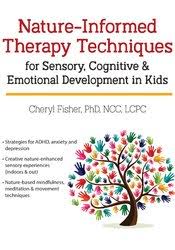Cheryl Fisher – Nature-Informed Therapy Techniques for Sensory, Cognitive & Emotional Development in Kids