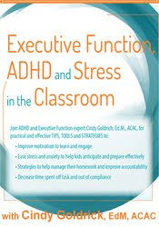 Cindy-Goldrich-Executive-Function-ADHD-and-Stress-in-the-Classroom-Copy-1