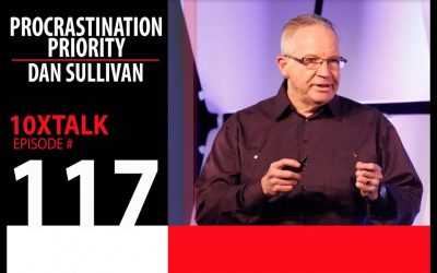 Dan Sullivan – The Procrastination Priority