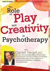 Daniel J. Siegel – The Role of Play and Creativity in Psychotherapy with Daniel Siegel, MD