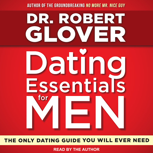 Dr.-Robert-Glover-Dating-Essentials-for-Men-Perfecting-Your-Practice1