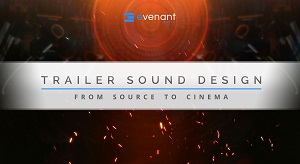 Evenant-Online-Courses-Trailer-Sound-Design-From-Source-To-Cinema-1