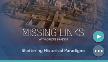 Gregg Braden – Shattering Historical Paradigms