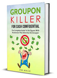 Jim Mack - Groupon Killer For Cash Confidential