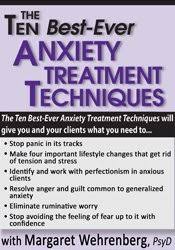 Margaret Wehrenberg – Ten Best-Ever Anxiety Treatment Techniques