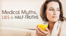 Medical Myths, Lies, and Half-Truths