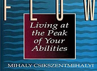 Mihaly Csikszentmihalyi – Flow – Living at the Peak of Your Abilities