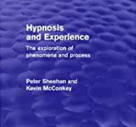 Peter Sheehan and Kevin McConkey – Hypnosis and Experience (Psychology Revivals) – The Exploration of Phenomena and Process