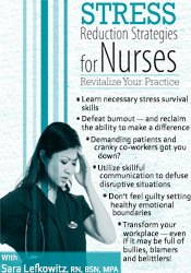 Sara Lefkowitz – Stress Reduction Strategies for Nurses Download