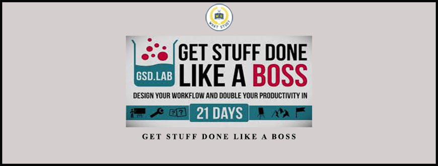 Get Stuff Done Like a Boss