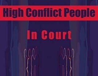 Bill Eddy, LCSW, Esq – Dealing with High Conflict People in Court