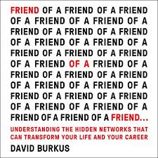 David Burkus - Friend of a Friend Understanding the Hidden Networks That Can Transform Your Life and Your Career