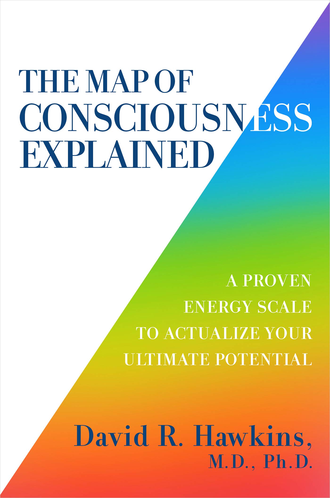 David R. Hawkins – The Map of Consciousness Explained