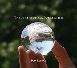 Tom Kenyon – The Sphere of All Possibilities