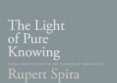 Rupert Spira – The Light of Pure Knowing Thirty Meditations on the Essence of Non-Dual..