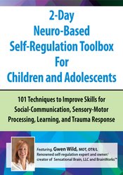 Gwen Wild – 2-Day Neuro-Based Self-Regulation Toolbox For Children and Adolescents