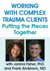 Janina Fisher, Frank Anderson – Working with Complex Trauma Clients