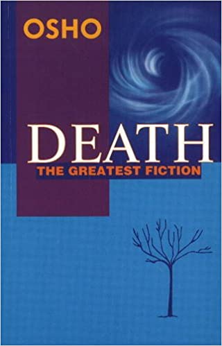 Osho – Death – The Greatest Fiction