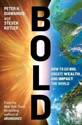 Peter H. Diamandis, Steven Kotler – Bold