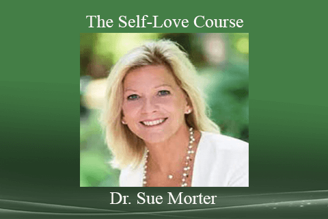 Dr. Sue Morter – The Self-Love Course