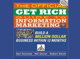 Dan Kennedy – Dan Kennedy, Bill Glazer & Robe rt Skrob – Official Get Rich Guide to Information Marketing 2007