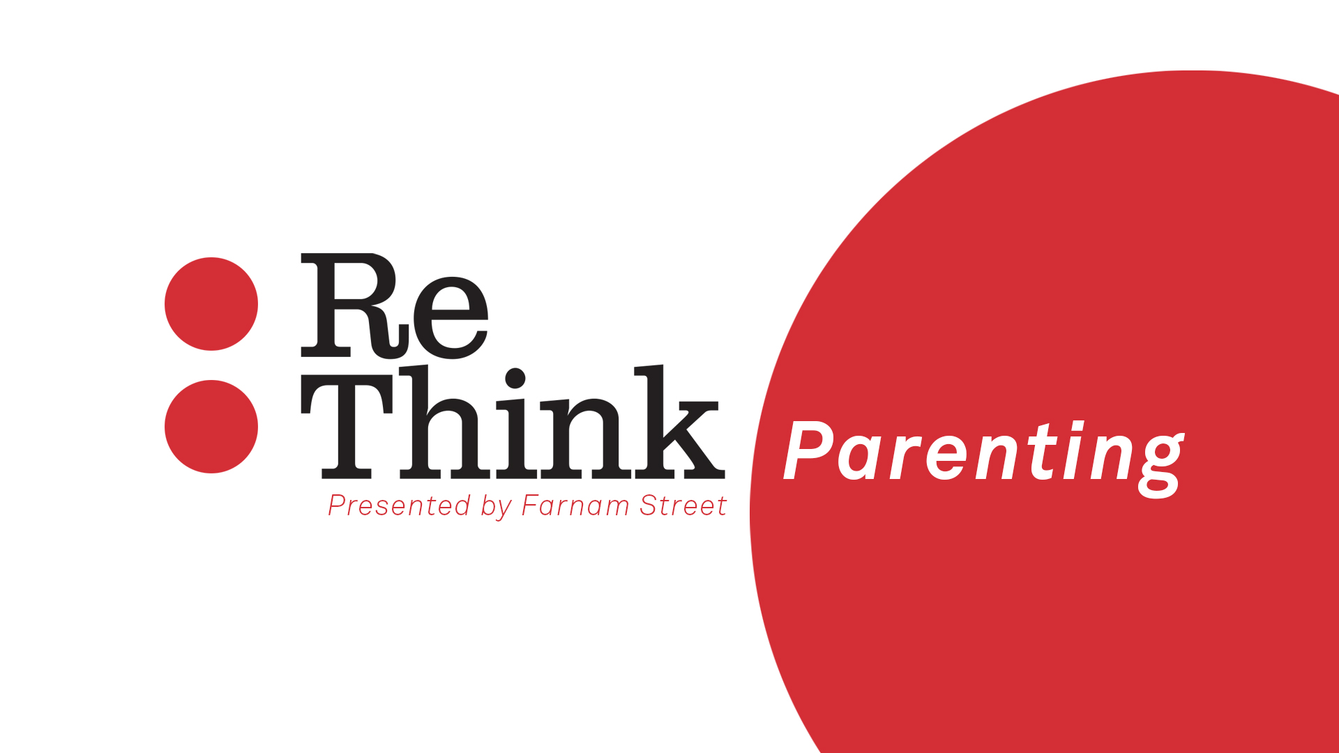 Rhiannon Beaubien & Shane Parrish – Re:Think Parenting