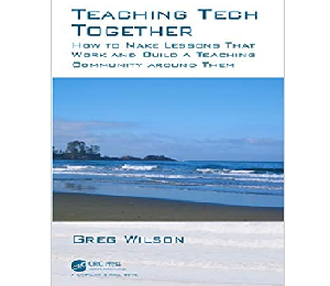  Greg Wilson - Teaching Tech Together: How to Make Your Lessons Work and Build a Teaching Community around Them