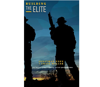 Jonathan Pope - Craig Weller - Building the Elite: The Complete Guide to Building Resilient Special Operators Kindle Edition