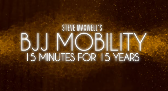 Steve Maxwell – BJJ Mobility – 15 Minutes for 15 Years