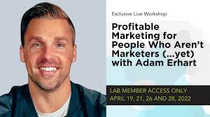 Adam Erhart – Profitable Marketing For People Who Aren’t Marketers Adam Erhart – Profitable Marketing For People Who Aren’t Marketers