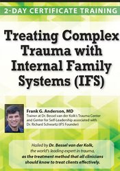 Frank Anderson – Treating Complex Trauma with Internal Family Systems (IFS)