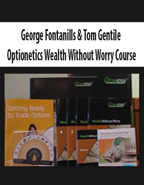 George Fontanills & Tom Gentile – Optionetics Wealth Without Worry Course