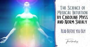 CAROLINE MYSS, NORM SHEALY – The Science of Medical Intuition Online Course