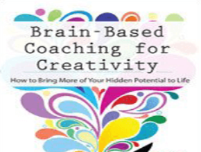 David Grand – Brain-Based Coaching for Creativity How to Bring More of Your Hidden Potential to Life