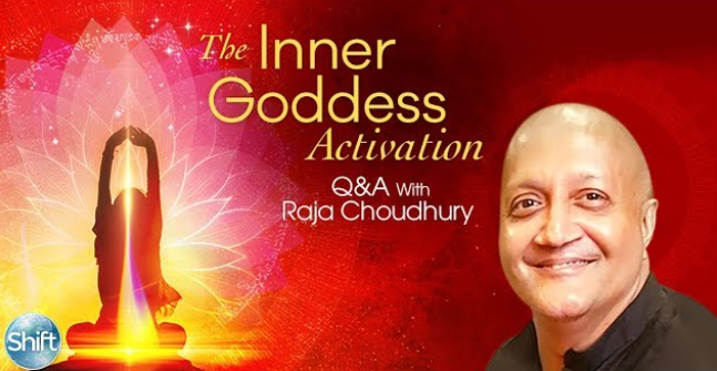 Raja Choudhury – The Inner Goddess Activation