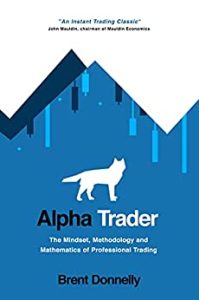 Brent Donnelly – Alpha Trader: The Mindset, Methodology and Mathematics of Professional Trading