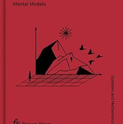 Beaubien & Leizrowice – The Great Mental Models Volume 3: Systems and Mathematics