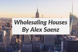 Alex Saenz – Wholesaling Houses