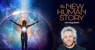 Gregg Braden – The New Human Story