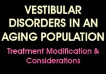 Jamie Miner – Vestibular Disorders in an Aging Population. Treatment Modification Considerations