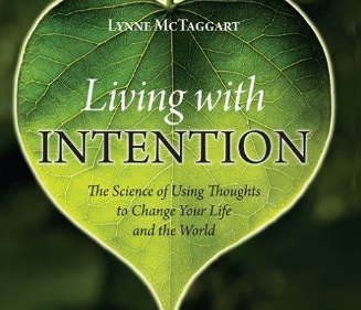 Lynne McTaggart – LIVING WITH INTENTION