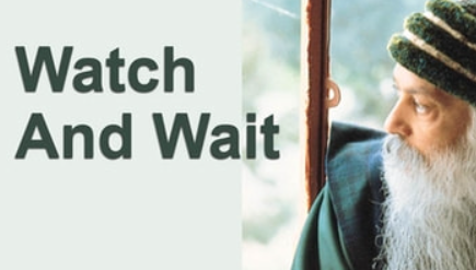 Osho – Watch and Wait