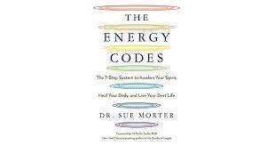 Sue Morter – The Energy Codes The 7-Step System to Awaken Your Spirit, Heal Your Body, and Live Your Best Life
