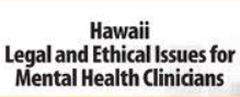 Susan Lewis – Hawaii Legal and Ethical Issues for Mental Health Clinicians Susan Lewis – Hawaii Legal and Ethical Issues for Mental Health Clinicians